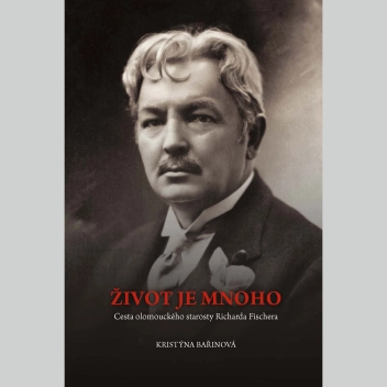 Život je mnoho. Cesta olomouckého starosty Richarda Fischera